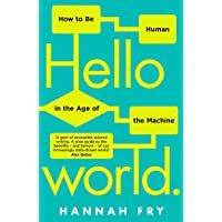 Hello World: How to be Human in the Age of the Machine